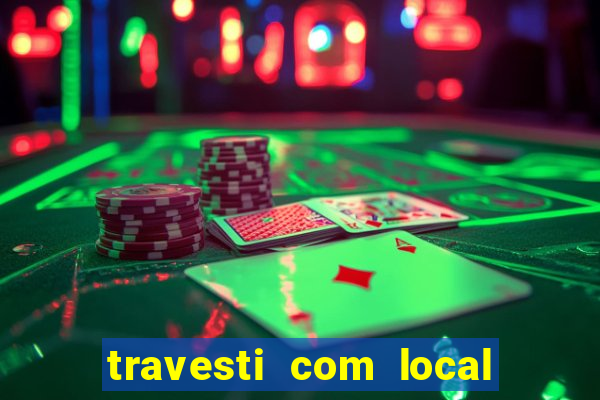 travesti com local porto seguro